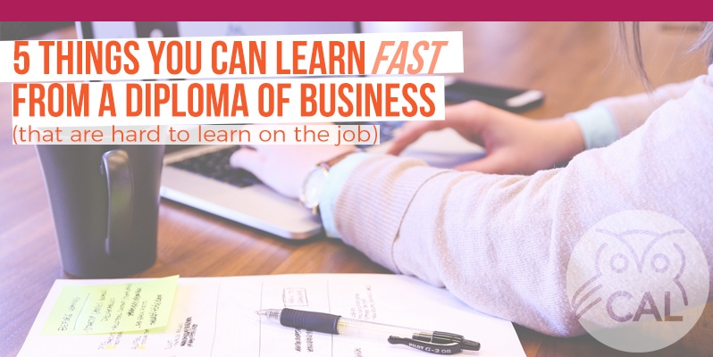 5 Things you can learn FAST from a Diploma of Business